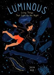 Luminous: Living Things That Light Up the Night цена и информация | Книги для подростков и молодежи | 220.lv