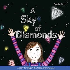 Sky of Diamonds: A story for children about loss, grief and hope cena un informācija | Grāmatas pusaudžiem un jauniešiem | 220.lv