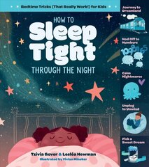 How to Sleep Tight through the Night: Bedtime Tricks (That Really Work!) for Kids: Bedtime Tricks (That Really Work!) for Kids cena un informācija | Grāmatas pusaudžiem un jauniešiem | 220.lv