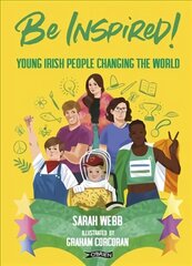 Be Inspired!: Young Irish People Changing the World цена и информация | Книги для подростков и молодежи | 220.lv