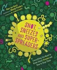 Snot, Sneezes, and Super-Spreaders: Everything You Need to Know About Viruses and How to Stop Them. цена и информация | Книги для подростков  | 220.lv