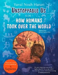 Unstoppable Us, Volume 1: How Humans Took Over the World, from the author of the multi-million bestselling Sapiens cena un informācija | Grāmatas pusaudžiem un jauniešiem | 220.lv