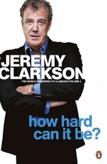 How Hard Can It Be?: The World According to Clarkson Volume 4 4th edition cena un informācija | Fantāzija, fantastikas grāmatas | 220.lv