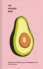 Avocado Show: Recipes for the World's Most Instagrammable Fruit cena un informācija | Pavārgrāmatas | 220.lv