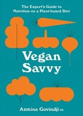 Vegan Savvy: The Expert's Guide to Nutrition on a Plant-Based Diet cena un informācija | Pavārgrāmatas | 220.lv
