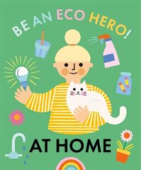 Be an Eco Hero!: At Home цена и информация | Книги для подростков и молодежи | 220.lv