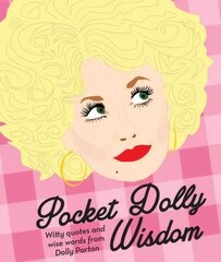 Pocket Dolly Wisdom: Witty Quotes and Wise Words From Dolly Parton цена и информация | Книги об искусстве | 220.lv