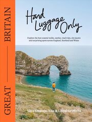 Hand Luggage Only: Great Britain: Explore the Best Coastal Walks, Castles, Road Trips, City Jaunts and   Surprising Spots Across England, Scotland and Wales First Edition, Flexibound цена и информация | Путеводители, путешествия | 220.lv