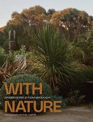 With Nature: The Landscapes of Fiona Brockhoff cena un informācija | Grāmatas par dārzkopību | 220.lv