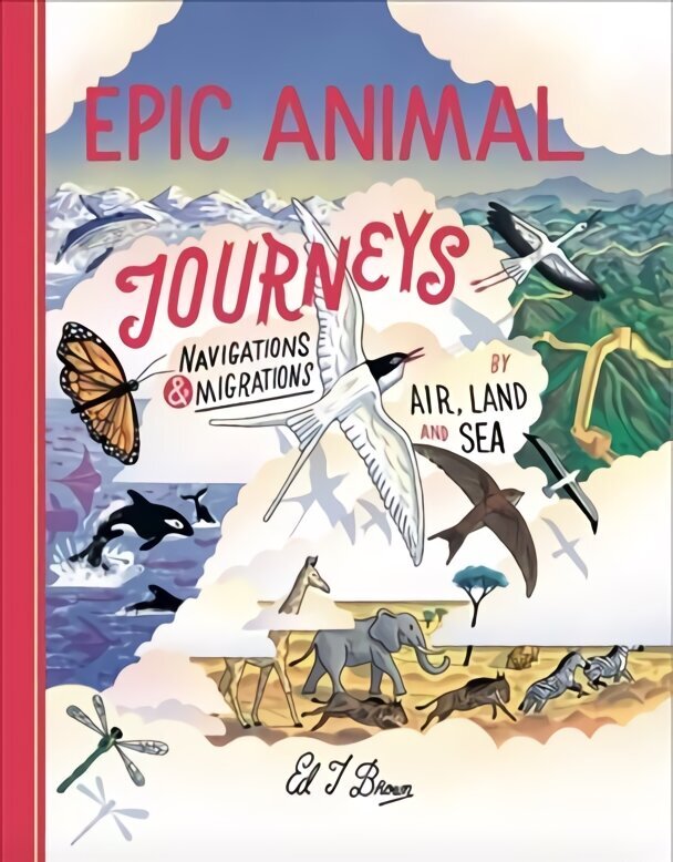 Epic Animal Journeys: Migration and navigation by air, land and sea цена и информация | Grāmatas pusaudžiem un jauniešiem | 220.lv