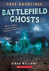 Battlefield Ghosts (True Hauntings #2) цена и информация | Книги для подростков и молодежи | 220.lv