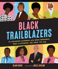 Black Trailblazers: 30 Courageous Visionaries Who Broke Boundaries, Made a Difference, and Paved the Way цена и информация | Книги для подростков и молодежи | 220.lv
