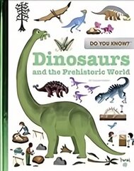 Do You Know?: Dinosaurs and the Prehistoric World cena un informācija | Grāmatas pusaudžiem un jauniešiem | 220.lv