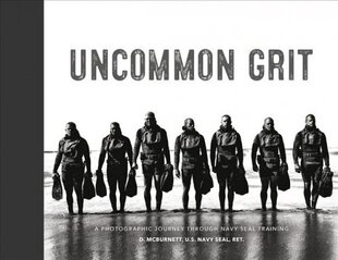 Uncommon Grit: A Photographic Journey Through Navy SEAL Training цена и информация | Книги об искусстве | 220.lv