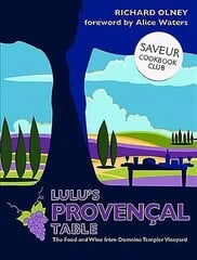 Lulu's Provencal Table: The Food and Wine from Domaine Tempier Vineyard cena un informācija | Pavārgrāmatas | 220.lv