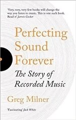 Perfecting Sound Forever: The Story Of Recorded Music cena un informācija | Mākslas grāmatas | 220.lv