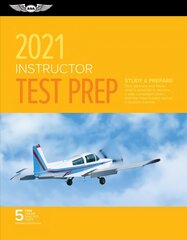 Instructor Test Prep 2021: Study & Prepare: Pass Your Test and Know What Is Essential to Become a Safe, Competent Pilot from the Most Trusted Source in Aviation Training 2021 ed. cena un informācija | Ceļojumu apraksti, ceļveži | 220.lv