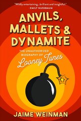 Anvils, Mallets & Dynamite: The Unauthorized Biography of Looney Tunes cena un informācija | Mākslas grāmatas | 220.lv