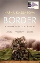 Border: A Journey to the Edge of Europe cena un informācija | Ceļojumu apraksti, ceļveži | 220.lv