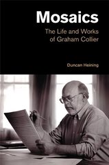 Mosaics: The Life and Works of Graham Collier цена и информация | Книги об искусстве | 220.lv