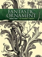 Fantastic Ornament, Series Two: 118 Designs and Motifs цена и информация | Книги об искусстве | 220.lv