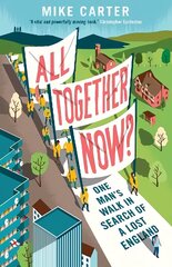 All Together Now?: One Man's Walk in Search of a Lost England Main цена и информация | Путеводители, путешествия | 220.lv