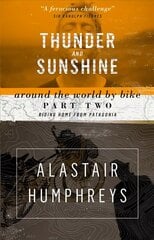 Thunder and Sunshine: Riding Home from Patagonia 2nd Revised edition, Part two, Thunder and Sunshine cena un informācija | Ceļojumu apraksti, ceļveži | 220.lv