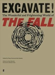 Excavate!: The Wonderful and Frightening World of The Fall Main cena un informācija | Mākslas grāmatas | 220.lv