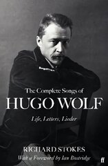 The Complete Songs of Hugo Wolf: Life, Letters, Lieder Main цена и информация | Книги об искусстве | 220.lv