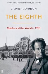 Eighth: Mahler and the World in 1910 Main цена и информация | Книги об искусстве | 220.lv