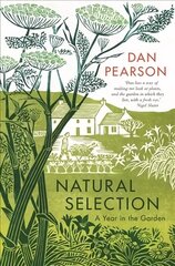 Natural Selection: a year in the garden Main цена и информация | Книги по садоводству | 220.lv