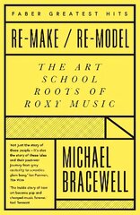 Re-make/Re-model: The Art School Roots of Roxy Music Main - Faber Greatest Hits цена и информация | Книги об искусстве | 220.lv