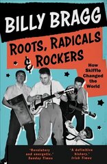 Roots, Radicals and Rockers: How Skiffle Changed the World Main цена и информация | Книги об искусстве | 220.lv