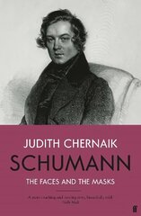 Schumann: The Faces and the Masks Main цена и информация | Книги об искусстве | 220.lv