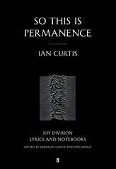 So This is Permanence: Joy Division Lyrics and Notebooks Main цена и информация | Книги об искусстве | 220.lv
