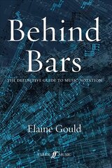 Behind Bars: The Definitive Guide To Music Notation: Guide to Music Notation цена и информация | Книги об искусстве | 220.lv