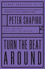 Turn the Beat Around: The Secret History of Disco Main - Faber Greatest Hits цена и информация | Книги об искусстве | 220.lv