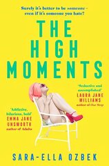 High Moments: 'Addictive, hilarious, bold' Emma Jane Unsworth, author of Adults cena un informācija | Fantāzija, fantastikas grāmatas | 220.lv