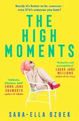 High Moments: 'Addictive, hilarious, bold' Emma Jane Unsworth, author of Adults цена и информация | Фантастика, фэнтези | 220.lv