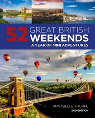 52 Great British Weekends - 2nd edition: A Year of Mini Adventures 2nd edition цена и информация | Путеводители, путешествия | 220.lv