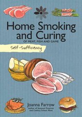 Self-Sufficiency: Home Smoking and Curing: Of Meat, Fish and Game cena un informācija | Pavārgrāmatas | 220.lv