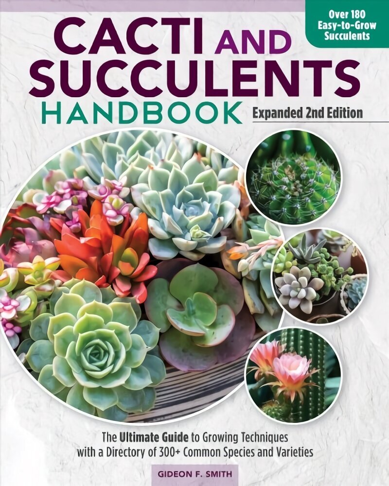 Cacti and Succulent Handbook, 2nd Edition: The Ultimate Guide to Growing Techniques with a Directory of 300plus Common Species and Varieties 2nd Expanded ed. cena un informācija | Grāmatas par dārzkopību | 220.lv