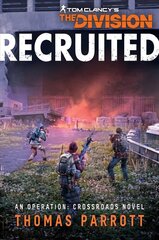 Tom Clancy's The Division: Recruited: An Operation: Crossroads Novel Paperback Original cena un informācija | Fantāzija, fantastikas grāmatas | 220.lv