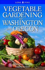 Vegetable Gardening for Washington and Oregon cena un informācija | Grāmatas par dārzkopību | 220.lv