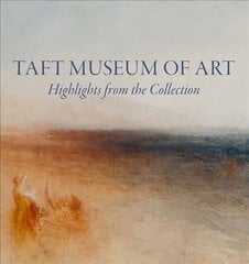 Taft Museum of Art: Highlights from the Collection: Highlights from the Collection цена и информация | Книги об искусстве | 220.lv
