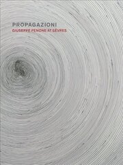 Propagazioni: Giuseppe Penone at Sevres цена и информация | Книги об искусстве | 220.lv