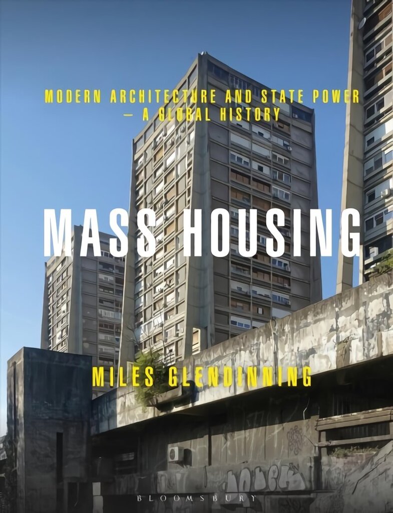 Mass Housing: Modern Architecture and State Power - a Global History cena un informācija | Grāmatas par arhitektūru | 220.lv