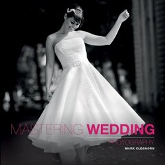 Mastering Wedding Photography cena un informācija | Grāmatas par fotografēšanu | 220.lv