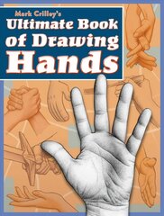 Mark Crilley's Ultimate Book of Drawing Hands cena un informācija | Mākslas grāmatas | 220.lv
