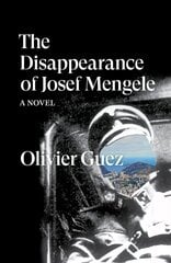 Disappearance of Josef Mengele: A Novel cena un informācija | Fantāzija, fantastikas grāmatas | 220.lv